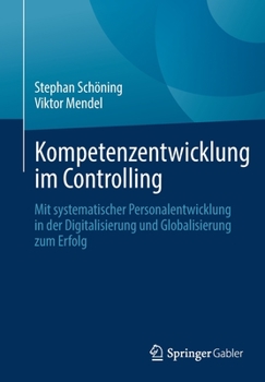 Paperback Kompetenzentwicklung Im Controlling: Mit Systematischer Personalentwicklung in Der Digitalisierung Und Globalisierung Zum Erfolg [German] Book