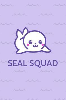 Seal Squad: Cute Baby Seal Notebook Journal