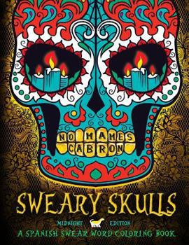 Sweary Skulls: A Spanish Swear Word Coloring Book