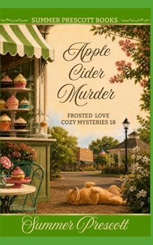 Apple Cider Murder - Book #18 of the Frosted Love Cozy Mystery