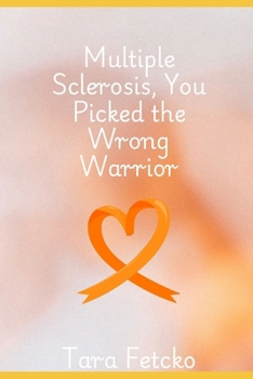 Paperback Multiple Sclerosis, You Picked the Wrong Warrior Book