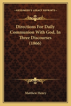 Paperback Directions For Daily Communion With God, In Three Discourses (1866) Book