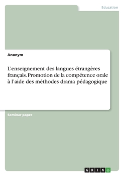 Paperback L'enseignement des langues étrangères français. Promotion de la compétence orale à l'aide des méthodes drama pédagogique [French] Book