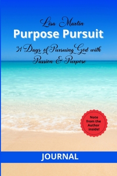 Paperback Journal - Purpose Pursuit: 31 Days of Pursuing God with Passion and Purpose Book