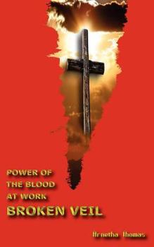 Paperback Power of the Blood at Work - Broken Veil Book