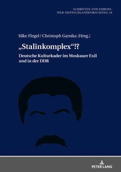 Hardcover "Stalinkomplex"!?: Deutsche Kulturkader Im Moskauer Exil Und in Der DDR [German] Book