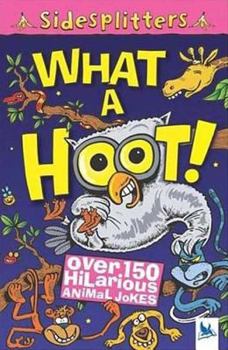 Paperback What a Hoot!: Over 150 Hilarious Animal Jokes Book