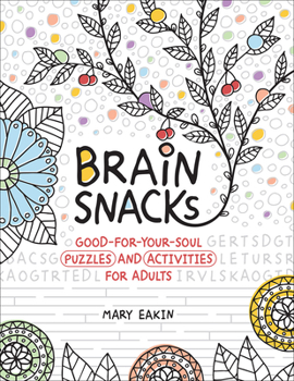 Paperback Brain Snacks: Good-For-Your-Soul Puzzles and Activities for Adults Book
