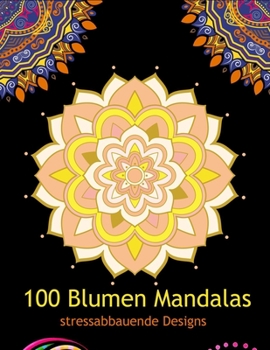 Paperback 100 Blumen Mandalas: stressabbauende Designs [German] Book