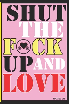 Paperback Shut The F*ck Up And Love Book