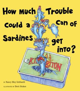 Paperback How Much Trouble Could a Can of Sardines Get Into? Book