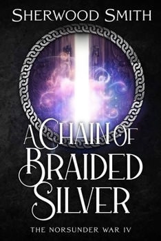 Paperback A Chain of Braided Silver: The Norsunder War IV Book
