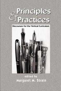 Paperback Principles & Practices: Discourses for the Verticle Curriculum (Research and Teaching in Rhetoric and Composition) Book