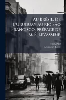 Paperback Au Brésil. De l'Uruguay au rio São Francisco; préface de m. É. Levasseur [French] Book