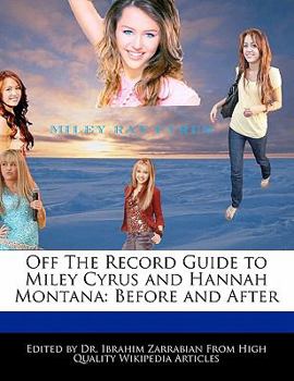 Paperback Off the Record Guide to Miley Cyrus and Hannah Montana: Before and After Book