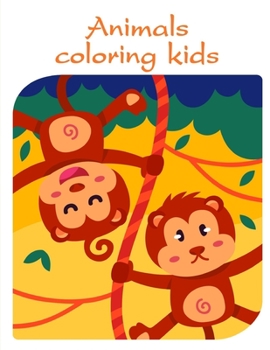 Animals coloring kids: Coloring Pages for Children ages 2-5 from funny and variety amazing image. (Nature Kids)