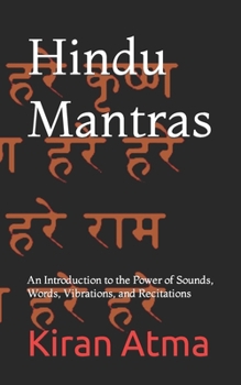 Paperback Hindu Mantras: An Introduction to the Power of Sounds, Words, Vibrations, and Recitations Book