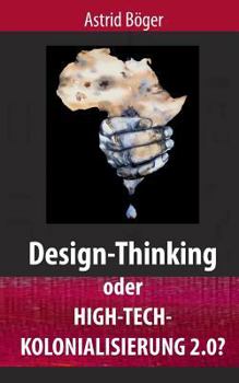 Paperback Design-Thinking oder High-Tech-Kolonialisierung 2.0? [German] Book