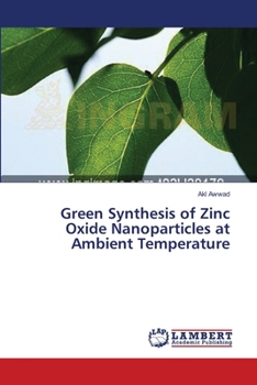 Paperback Green Synthesis of Zinc Oxide Nanoparticles at Ambient Temperature Book