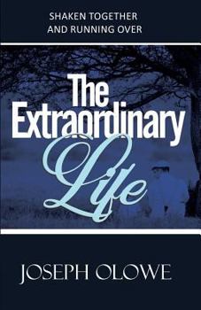 Paperback The Extraordinary Life: ...shaken together and running over Book