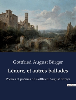 Paperback Lénore, et autres ballades: Quand l'amour défie la mort: une ballade romantique [French] Book