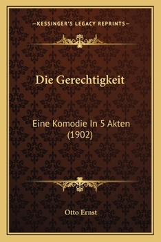 Paperback Die Gerechtigkeit: Eine Komodie In 5 Akten (1902) [German] Book