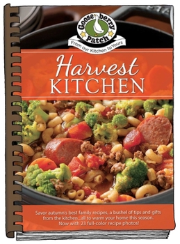 Harvest Kitchen Cookbook: Savor autumn's best family recipes, a bushel or tips and gifts from the kitchen…all to warm your home this season (Seasonal Cookbook Collection)