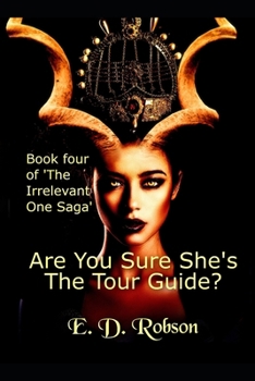 Paperback Are You Sure She's The Tour Guide?: Book Four of the Irrelevant One Saga Book