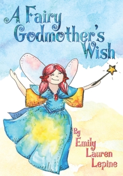 Paperback A Fairy Godmother's Wish: Miss Fairy G is a hard-working fairy godmother who has a secret wish of her own! Book