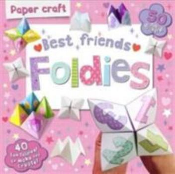 Paper Craft Foldies - Best Friends: 40 fun Foldies to make and create!
