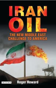 Hardcover Iran Oil: The New Middle East Challenge to America Book