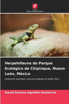 Herpetofauna do Parque Ecológico de Chipinque, Nuevo León, México (Portuguese Edition)