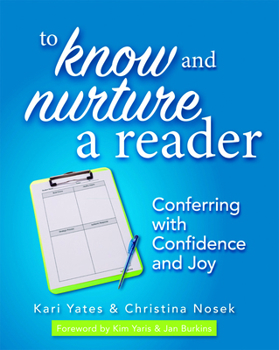 Paperback To Know and Nurture a Reader: Conferring with Confidence and Joy Book