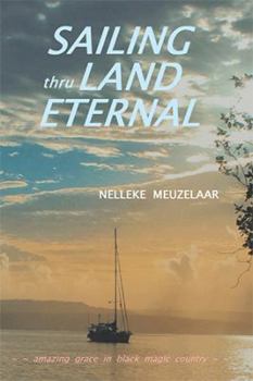 Paperback Sailing Thru Land Eternal: Amazing Grace in Black Magic Country Book