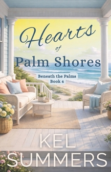 Hearts of Palm Shores-Book 6: An Inspirational, Women's Fiction, Sweet, Beach Romance of Second Chances and New Beginnings (Beneath the Palms)