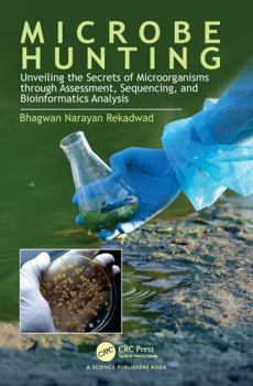 Microbe Hunting: Unveiling the Secrets of Microorganisms Through Assessment, Sequencing, and Bioinformatics Analysis