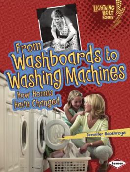 From Washboards to Washing Machines: How Homes Have Changed - Book  of the Comparing Past and Present