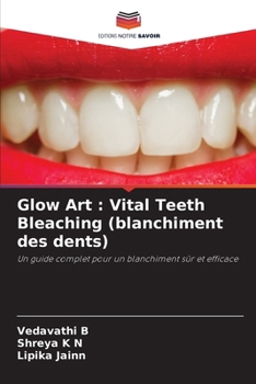 Glow Art: Vital Teeth Bleaching (blanchiment des dents) (French Edition)