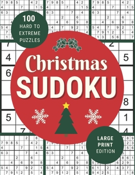 Paperback Christmas Sudoku: 100 Festive Hard to Extreme Puzzles in Large Print for Christmas Fun - One Puzzle Per Page [Large Print] Book