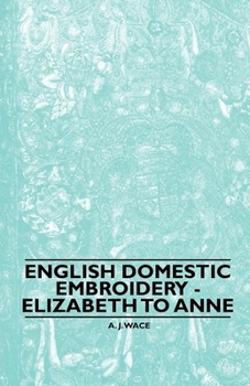 Paperback English Domestic Embroidery - Elizabeth to Anne Book