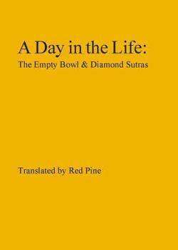 Paperback A Day in the Life: The Empty Bowl & Diamond Sutras Book