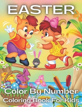 Paperback Easter Color By Number Coloring Book For Kids: An Kids Color By Numbers Coloring Book of Easter with Spring Scenes, Easter Eggs, Cute ... Color By Num Book