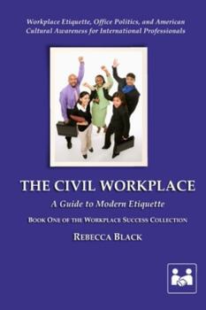 Paperback The Civil Workplace: A Guide to Modern Etiquette Book