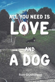 Paperback All You Need Is Love and A Dog Book