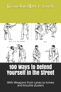 Paperback 100 Ways to Defend Yourself in the Street: With Weapons from canes to knives and knuckle dusters Book