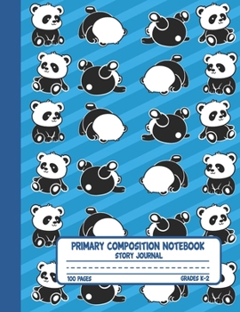 Primary Composition Notebook Story Journal: Cute Rolling Panda Bear Notebook with Picture Space and Handwriting Practice Paper for Kids in Kindergarten, First and Second Grade, 100 Blank Writing Pages