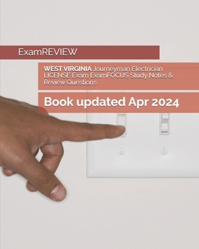 WEST VIRGINIA Journeyman Electrician LICENSE Exam ExamFOCUS Study Notes and Review Questions