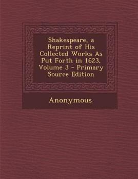 Paperback Shakespeare, a Reprint of His Collected Works as Put Forth in 1623, Volume 3 Book