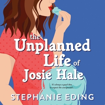 The Unplanned Life of Josie Hale