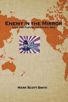 Paperback Enemy in the Mirror: Love and Fury in the Pacific War Book